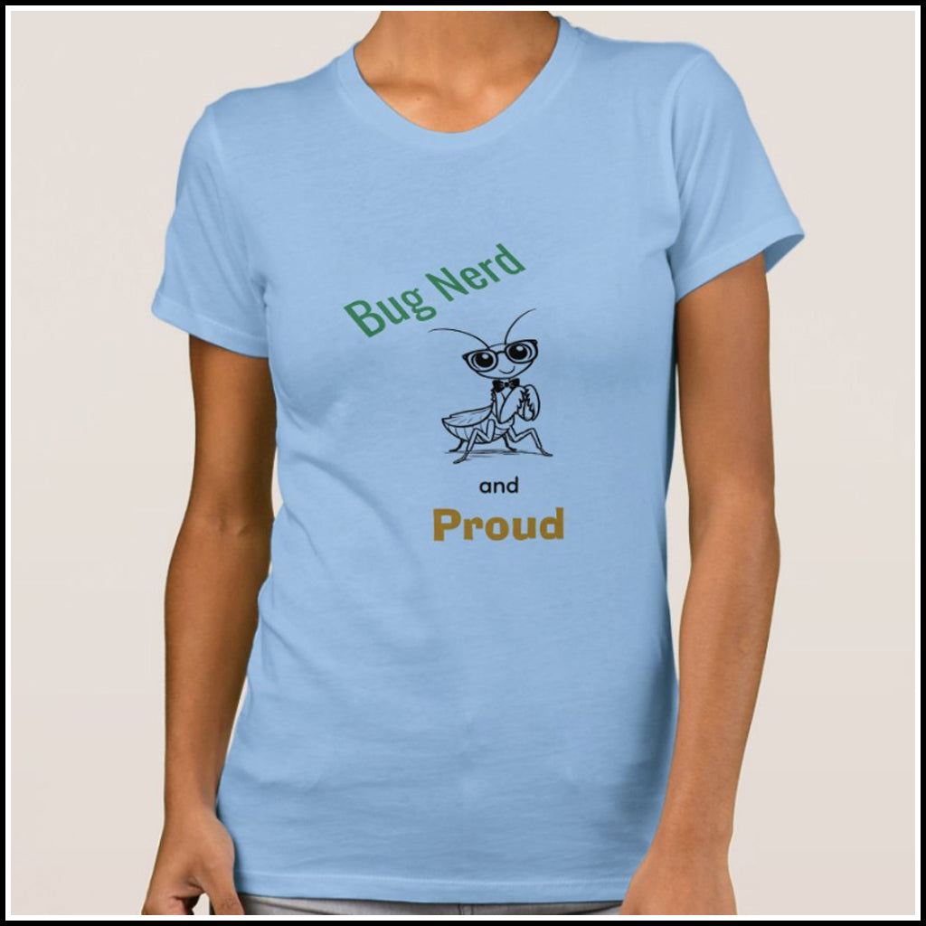 T-Shirt Women's - Bug Nerd and Proud