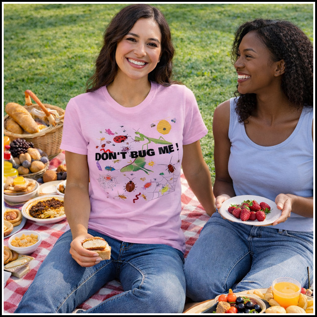 T-Shirt Women's - Don't Bug Me!