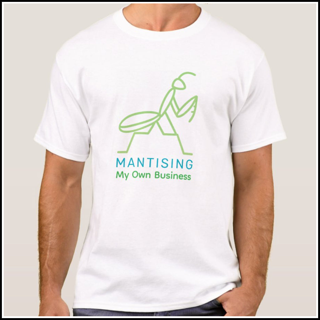 T-Shirt Men's - Mantising My Own Business