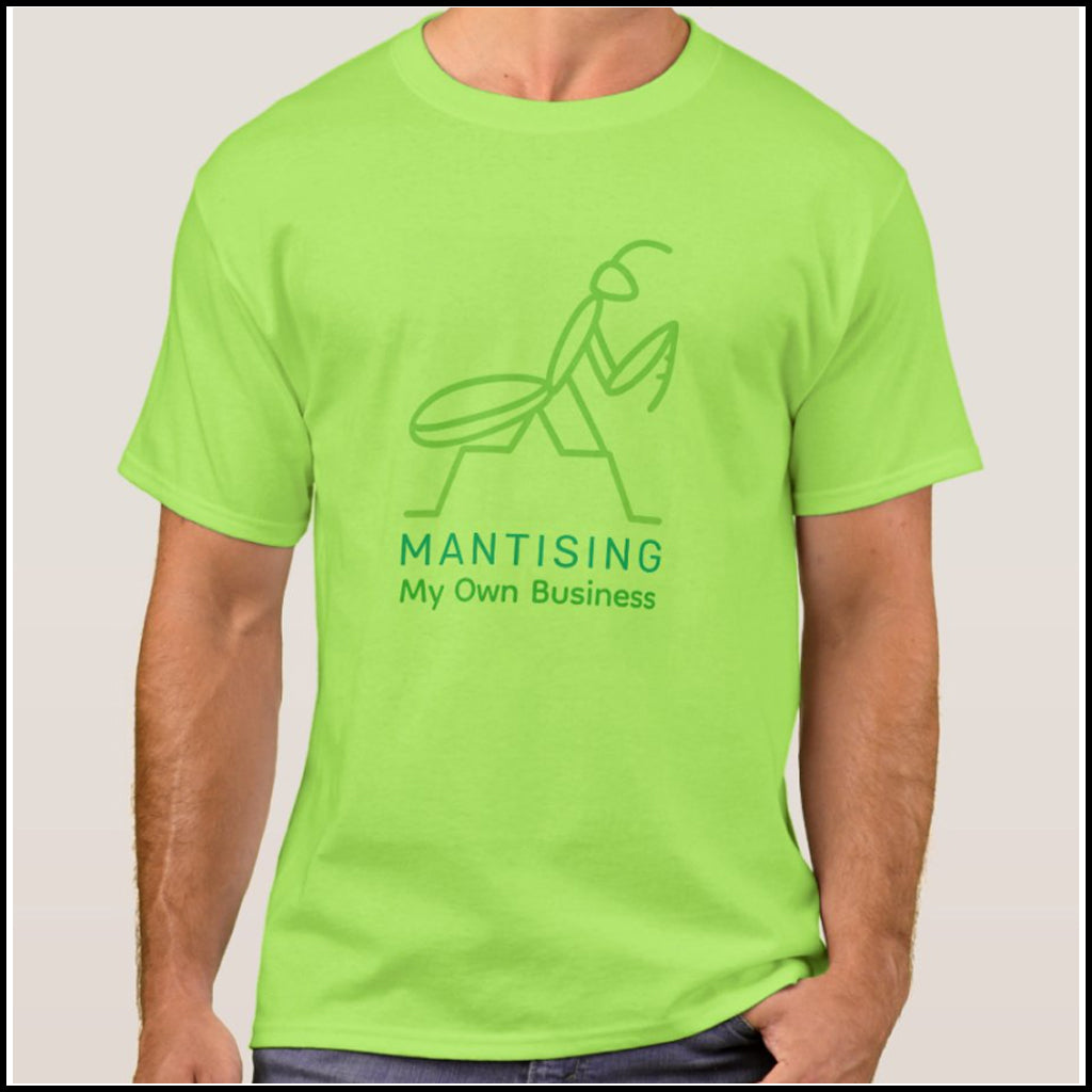 T-Shirt Men's - Mantising My Own Business