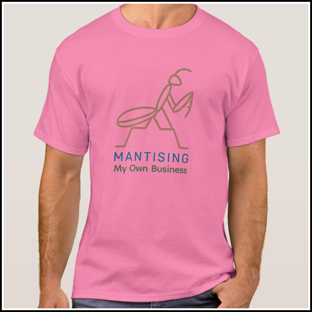 T-Shirt Men's - Mantising My Own Business
