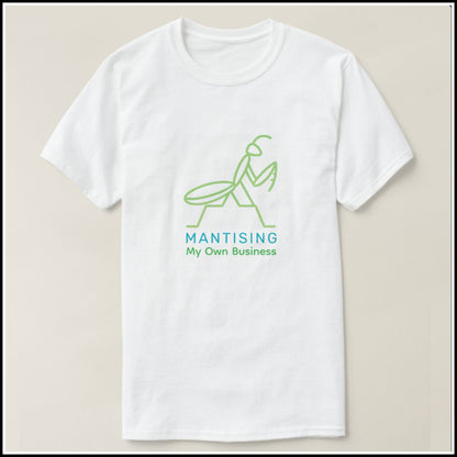 T-Shirt Men's - Mantising My Own Business