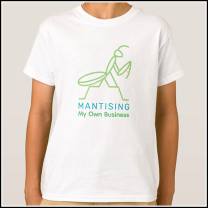 T-Shirt Kids - Mantising My Own Business