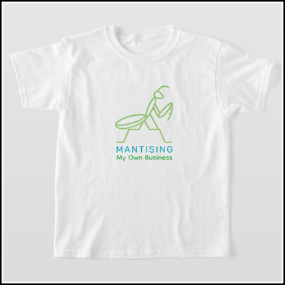 T-Shirt Kids - Mantising My Own Business