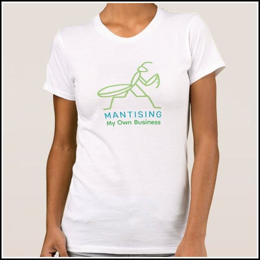 T-Shirt Women's - Mantising My Own Business
