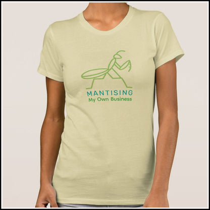 T-Shirt Women's - Mantising My Own Business