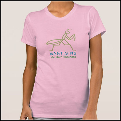 T-Shirt Women's - Mantising My Own Business