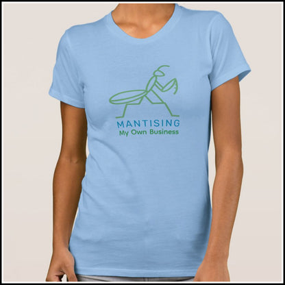 T-Shirt Women's - Mantising My Own Business