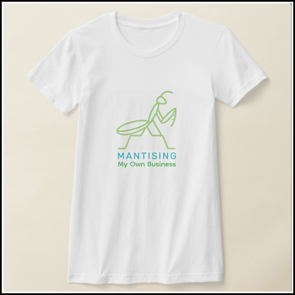 T-Shirt Women's - Mantising My Own Business