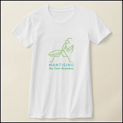 T-Shirt Women's - Mantising My Own Business